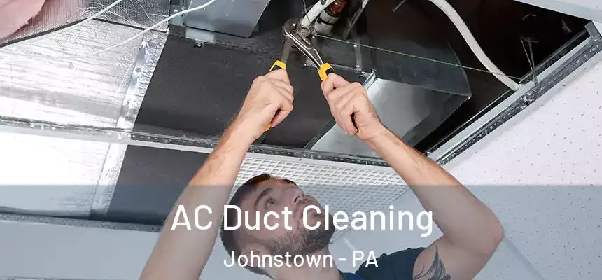  AC Duct Cleaning Johnstown - PA
