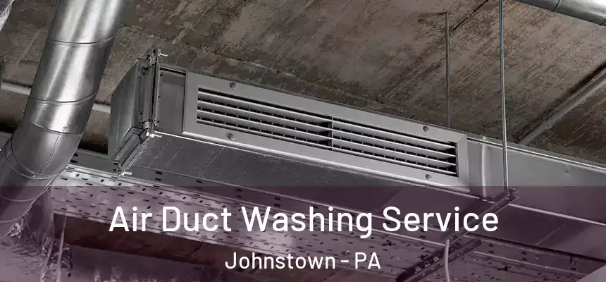  Air Duct Washing Service Johnstown - PA