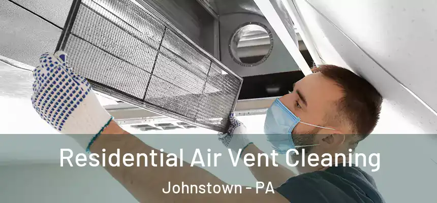 Residential Air Vent Cleaning Johnstown - PA